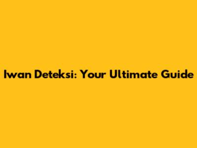 Iwan Deteksi: Your Ultimate Guide