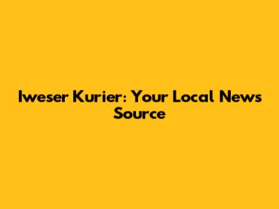 Iweser Kurier: Your Local News Source