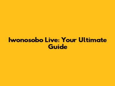 Iwonosobo Live: Your Ultimate Guide
