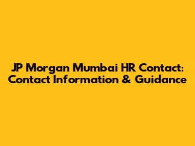 JP Morgan Mumbai HR Contact: Contact Information & Guidance