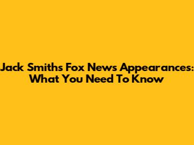 Jack Smith's Fox News Appearances: What You Need To Know