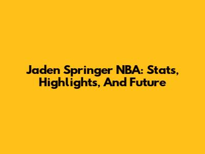 Jaden Springer NBA: Stats, Highlights, And Future