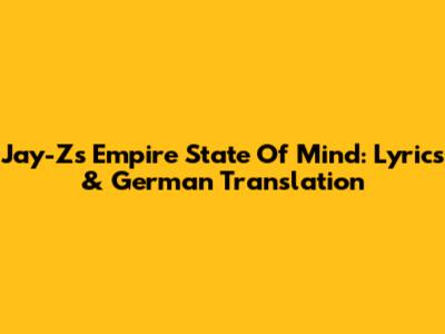 Jay-Z's 'Empire State Of Mind': Lyrics & German Translation