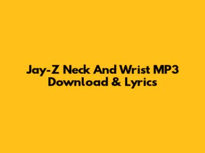 Jay-Z "Neck And Wrist" MP3 Download & Lyrics