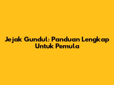 Jejak Gundul: Panduan Lengkap Untuk Pemula