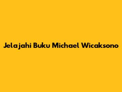 Jelajahi Buku Michael Wicaksono