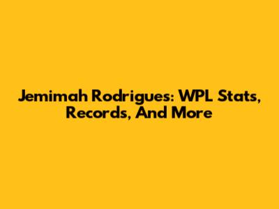 Jemimah Rodrigues: WPL Stats, Records, And More