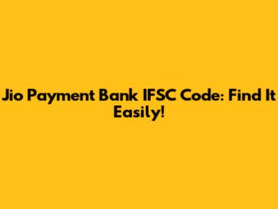 Jio Payment Bank IFSC Code: Find It Easily!