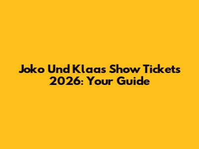 Joko Und Klaas Show Tickets 2026: Your Guide