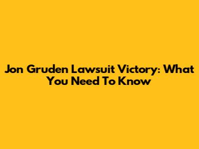 Jon Gruden Lawsuit Victory: What You Need To Know