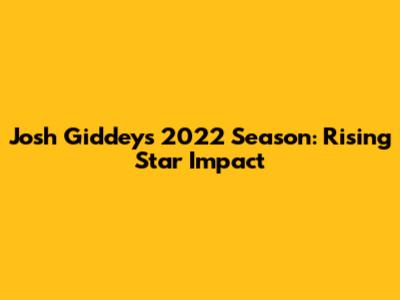Josh Giddey's 2022 Season: Rising Star Impact