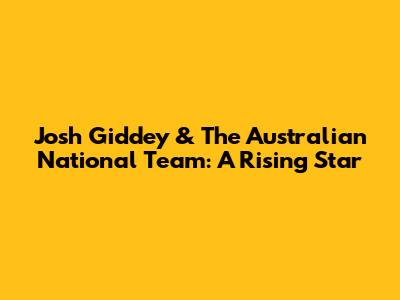 Josh Giddey & The Australian National Team: A Rising Star