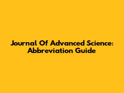 Journal Of Advanced Science: Abbreviation Guide