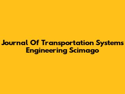 Journal Of Transportation Systems Engineering Scimago