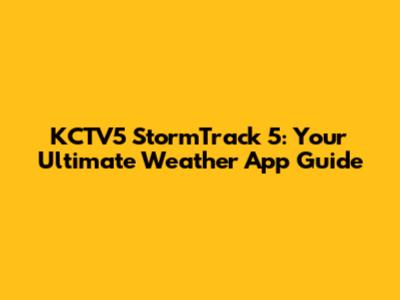 KCTV5 StormTrack 5: Your Ultimate Weather App Guide