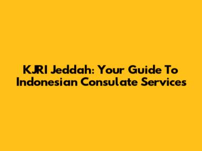 KJRI Jeddah: Your Guide To Indonesian Consulate Services