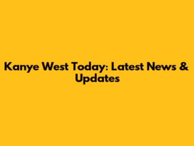Kanye West Today: Latest News & Updates