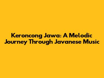 Keroncong Jawa: A Melodic Journey Through Javanese Music