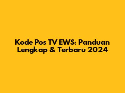 Kode Pos TV EWS: Panduan Lengkap & Terbaru 2024