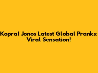 Kopral Jono's Latest Global Pranks: Viral Sensation!