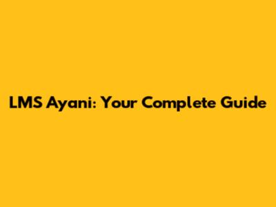 LMS Ayani: Your Complete Guide