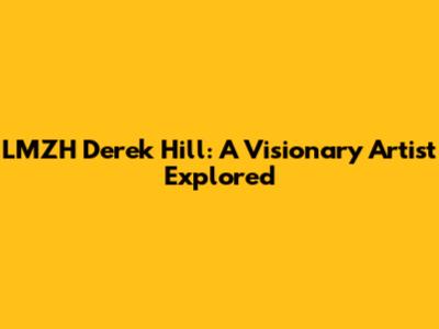 LMZH Derek Hill: A Visionary Artist Explored