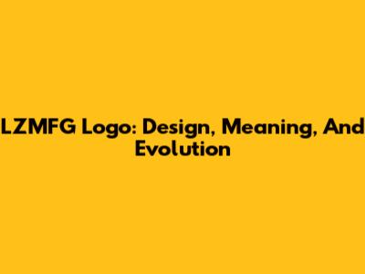 LZMFG Logo: Design, Meaning, And Evolution