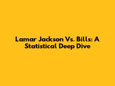 Lamar Jackson Vs. Bills: A Statistical Deep Dive