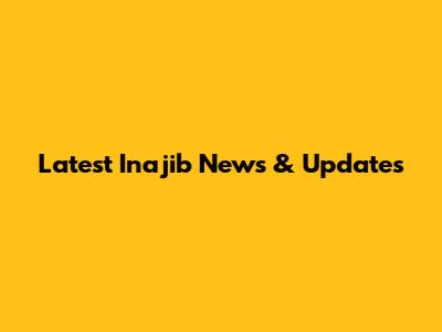 Latest Inajib News & Updates