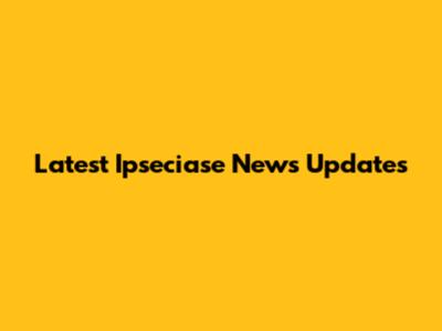 Latest Ipseciase News Updates