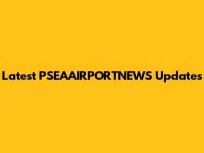 Latest PSEAAIRPORTNEWS Updates