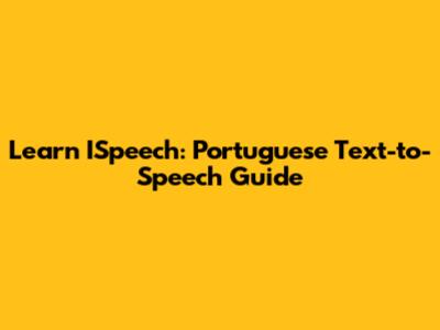 Learn ISpeech: Portuguese Text-to-Speech Guide