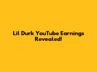 Lil Durk YouTube Earnings Revealed!