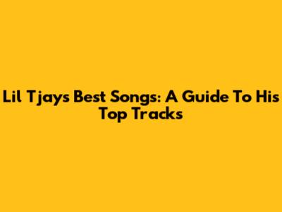 Lil Tjay's Best Songs: A Guide To His Top Tracks