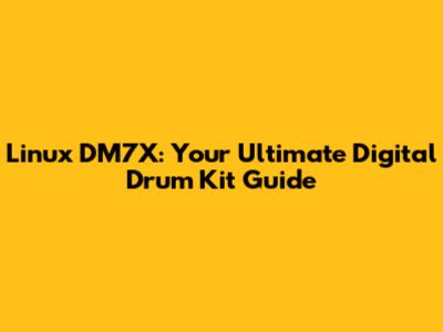 Linux DM7X: Your Ultimate Digital Drum Kit Guide