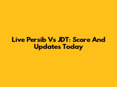Live Persib Vs JDT: Score And Updates Today