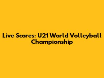 Live Scores: U21 World Volleyball Championship