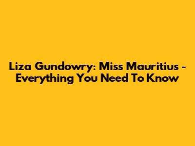 Liza Gundowry: Miss Mauritius - Everything You Need To Know
