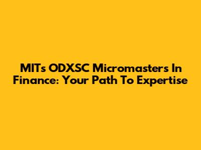 MIT's ODXSC Micromasters In Finance: Your Path To Expertise