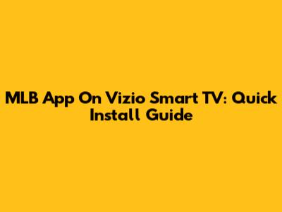 MLB App On Vizio Smart TV: Quick Install Guide