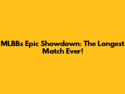 MLBB's Epic Showdown: The Longest Match Ever!