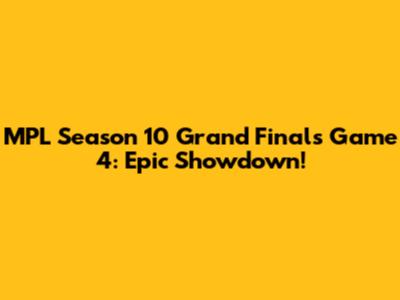 MPL Season 10 Grand Finals Game 4: Epic Showdown!