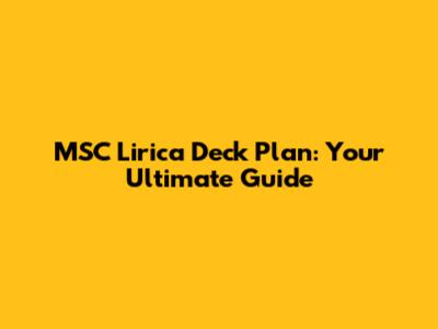 MSC Lirica Deck Plan: Your Ultimate Guide