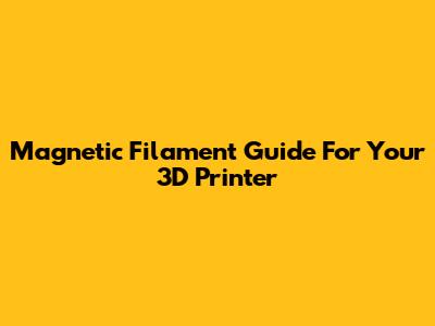 Magnetic Filament Guide For Your 3D Printer