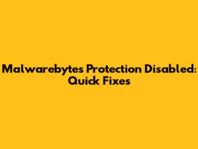 Malwarebytes Protection Disabled: Quick Fixes
