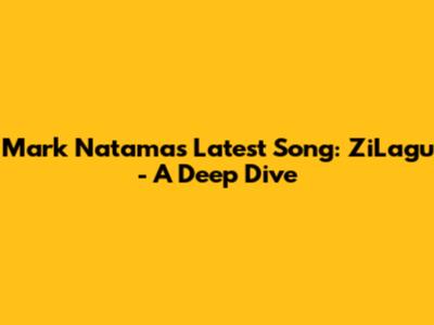 Mark Natama's Latest Song: ZiLagu - A Deep Dive