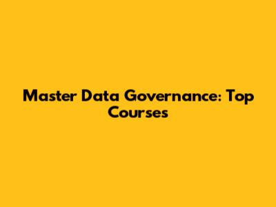 Master Data Governance: Top Courses