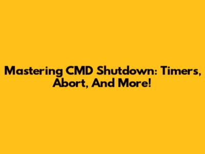 Mastering CMD Shutdown: Timers, Abort, And More!