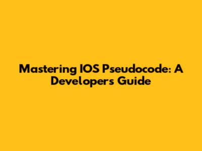 Mastering IOS Pseudocode: A Developer's Guide