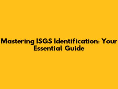 Mastering ISGS Identification: Your Essential Guide